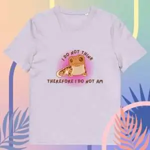 i do not think, therefore i do not am Gecko Fancy Shirt
